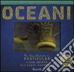 Oceani. Un libro illustrato in Photicular®. Ediz. illustrata