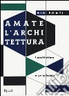 Amate l'architettura. L'architettura è un cristallo libro