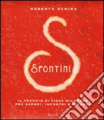 Spontini. Il trancio di pizza milanese fra sapori, incontri e ricordi. Ediz. illustrata libro