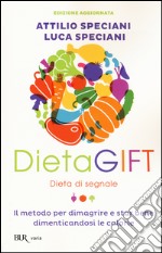 DietaGIFT. Dieta di segnale. Il metodo per dimagrire e stare bene dimenticandosi delle calorie libro