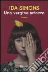 Una vergine sciocca libro