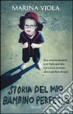 Storia del mio bambino perfetto libro