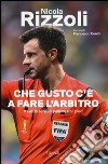 Che gusto c'è a fare l'arbitro. Il calcio senza il pallone tra i piedi libro