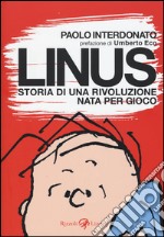 Linus. Storia di una rivoluzione nata per gioco libro