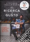 Alla ricerca del gusto. Il viaggio gastronomico di un uomo innamorato della cucina libro