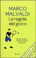 Le regole del gioco. Storie di sport e altre scienze inesatte libro