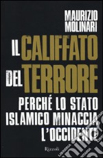 Il Califfato del terrore. Perché lo Stato islamico minaccia l'Occidente libro