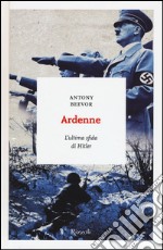 Ardenne. L'ultima sfida di Hitler libro