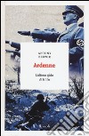 Ardenne. L'ultima sfida di Hitler libro di Beevor Antony