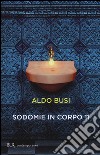 Sodomie in corpo 11 libro di Busi Aldo