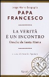 La verità è un incontro. Omelie da Santa Marta libro