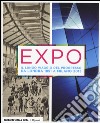 Expo. Il lungo viaggio del progresso da Londra 1851 a Milano 2015. Ediz. illustrata libro