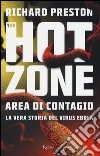 The hot zone. Area di contagio. La vera storia del virus Ebola libro