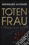 Totenfrau. La signora dei morti libro di Aichner Bernhard