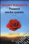 Passerà anche questa libro di Busquets Milena