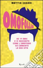 Omofollia. Ho 19 anni e vi racconto come l'omofobia ha cambiato la mia vita libro