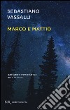 Marco e Mattio libro di Vassalli Sebastiano