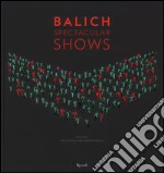 Balich Spectacular Shows. Ediz. illustrata libro