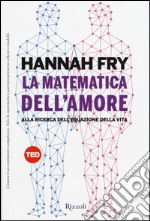 La matematica dell'amore. Alla ricerca dell'equazione dell'amore libro