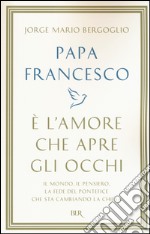 È l'amore che apre gli occhi libro