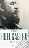 Fidel Castro. Una vita libro