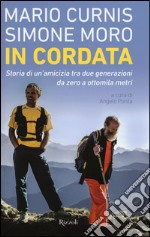 In cordata. Storia di un'amicizia tra due generazioni da zero a ottomila metri