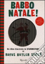 Babbo Natale! Un libro illustrato in Scanimation®. Ediz. illustrata libro