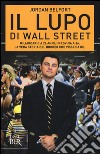 Il lupo di Wall Street libro di Belfort Jordan