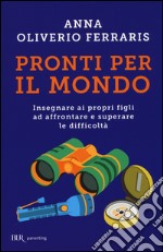 Pronti per il mondo. Insegnare ai propri figli ad affrontare e superare le difficoltà libro