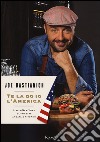 Te la do io l'America. Italia-New York 50 ricette andata e ritorno libro di Bastianich Joe