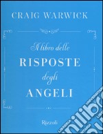 Il libro delle risposte degli angeli libro