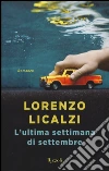L'ultima settimana di settembre libro di Licalzi Lorenzo
