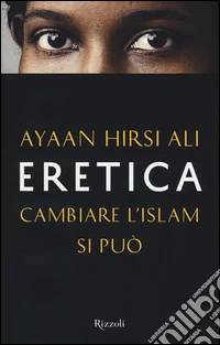 Eretica. Cambiare l'Islam si può libro