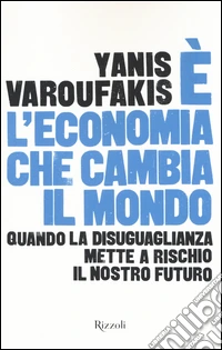 E l'economia che cambia il mondo. Quando la disuguaglianza mette a rischio il nostro futuro libro