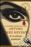 Il cecchino paziente libro di Pérez-Reverte Arturo