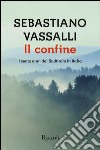 Il confine. I cento anni del Sudtirolo in Italia libro