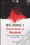 Cent'anni a Nordest. Viaggio tra i fantasmi della «guera granda» libro di Wu Ming 1