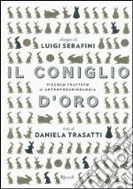 Il coniglio d'oro. Ediz. illustrata libro