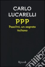 Ppp. Pasolini, un segreto italiano libro