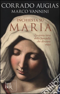 Inchiesta su Maria. La storia vera della fanciulla che divenne mito libro
