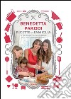 Ricette in famiglia. Oltre 150 idee, dalla colazione allo spuntino di mezzanotte libro