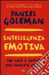 Intelligenza emotiva. Che cos'è e perché può renderci felici libro