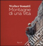 Montagne di una vita. Ediz. illustrata libro