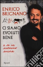 Ci siamo evoluti bene e ce ne evoleremo ancora libro