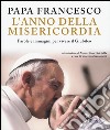 L'anno della misericordia. Parole e immagini per vivere il Giubileo. Ediz. illustrata libro