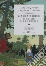 Masha e Orso e altre fiabe russe. Ediz. illustrata libro