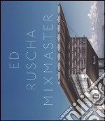 Ed Ruscha mixmaster. Ediz. italiana e inglese libro