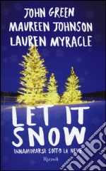 Let it snow. Innamorarsi sotto la neve libro