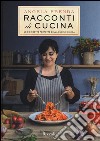 Racconti di cucina. Le 90 ricette perfette della cucina di casa libro di Frenda Angela