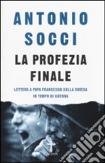 La profezia finale. Lettera a papa Francesco sulla Chiesa in tempo di guerra libro